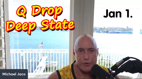 Michael Jaco SHOCKING News Jan 1 > Q - Deep State