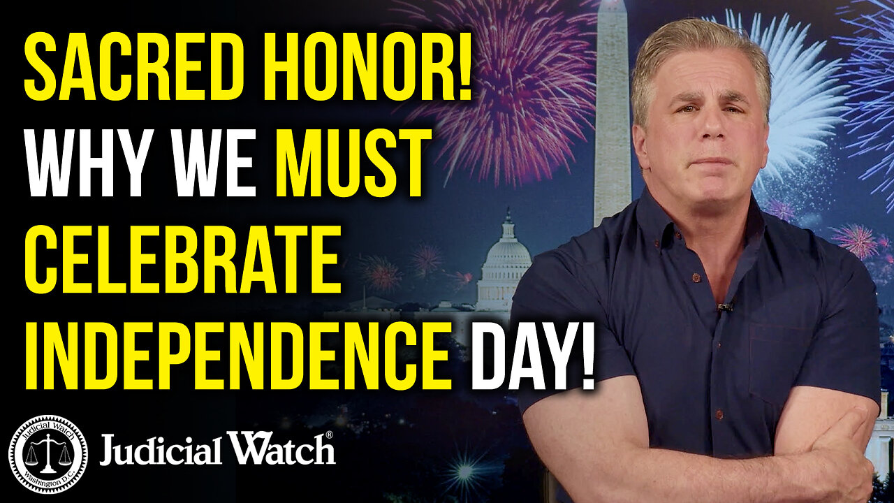 SACRED HONOR! Why We MUST Celebrate Independence Day!