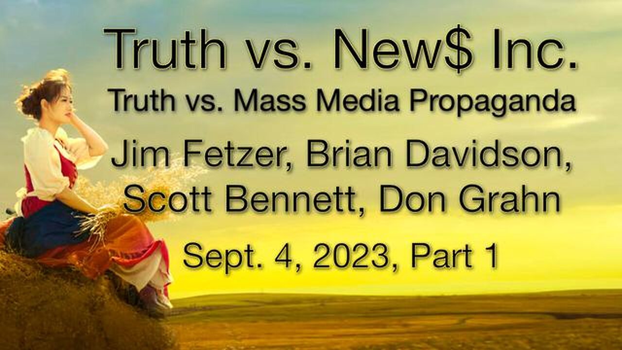 Truth vs. NEW$ Inc. Part 1 (4 September 2023) with Don Grahn, Scott Bennett, and Brian Davidson