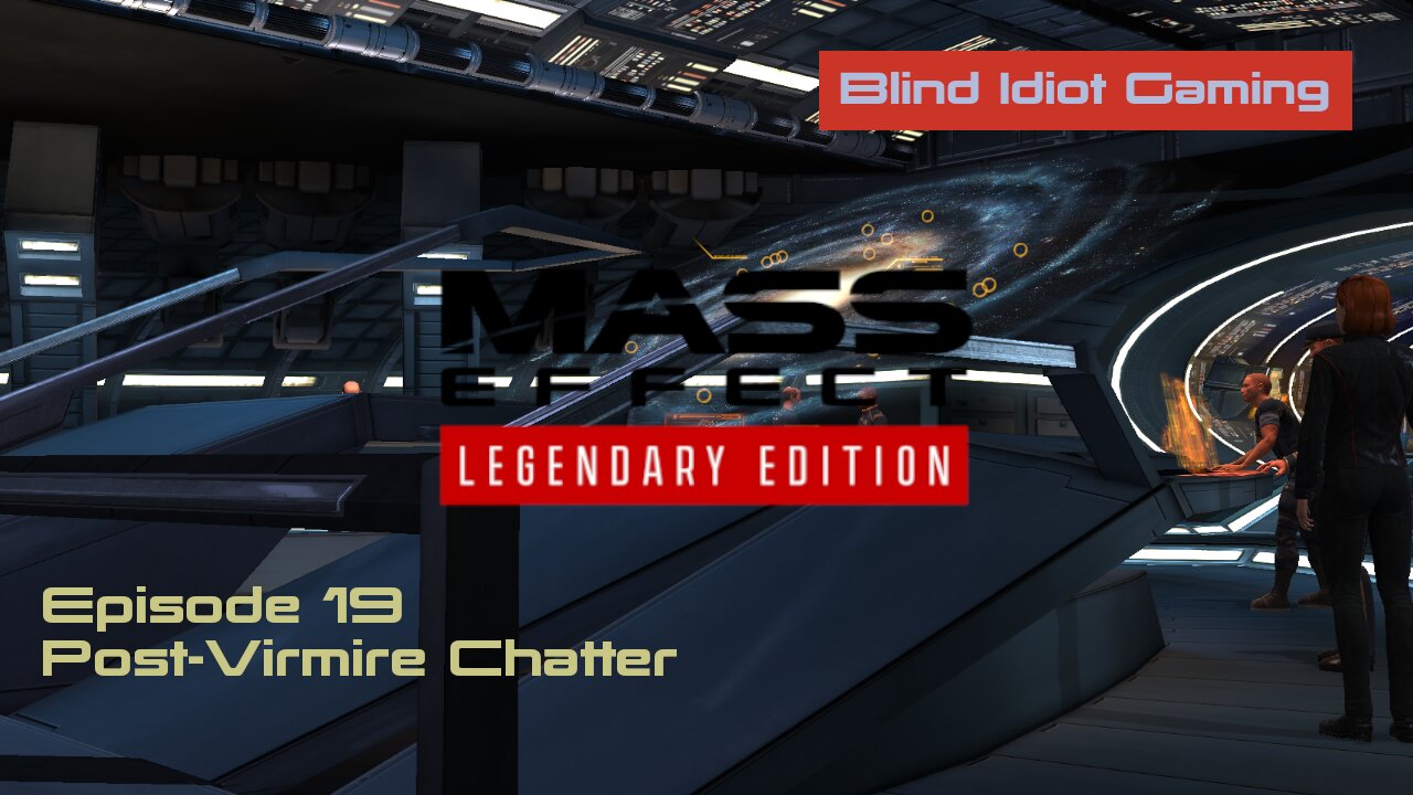 Blind Idiot plays - Mass Effect LE | pt. 19 - Post-Virmire Chatter