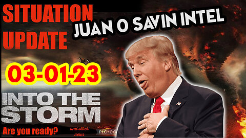 Situation Update 03/01/23 ~ Trump Return - Q Post - White Hats Intel ~ Juan O Savin Decode. SGAnon