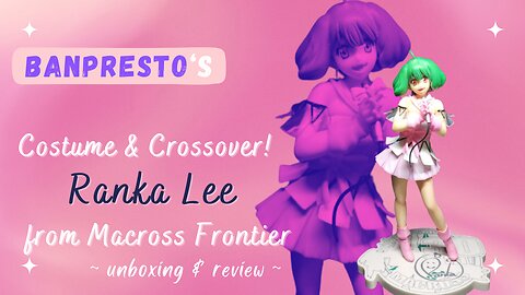 Banpresto Macross Frontier 30th Anniversary SQ Figure Ranka Lee unboxing!