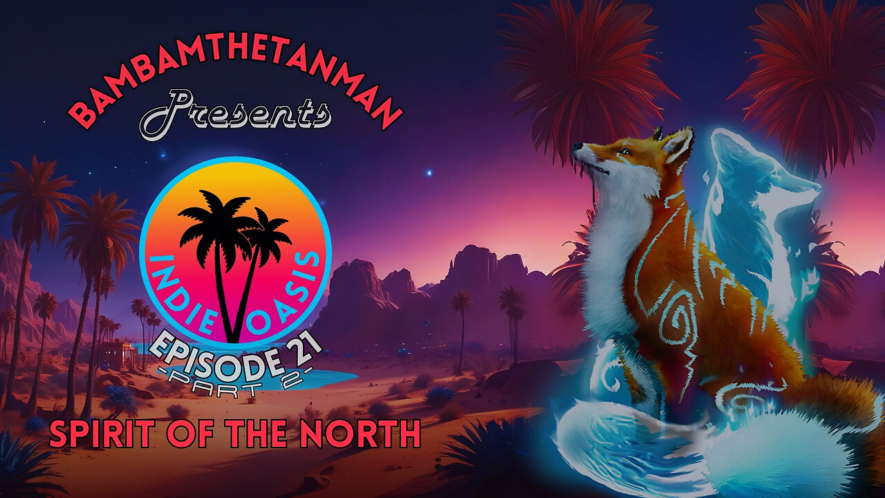 INDIE OASIS EP. 21: SPIRIT OF THE NORTH (2)