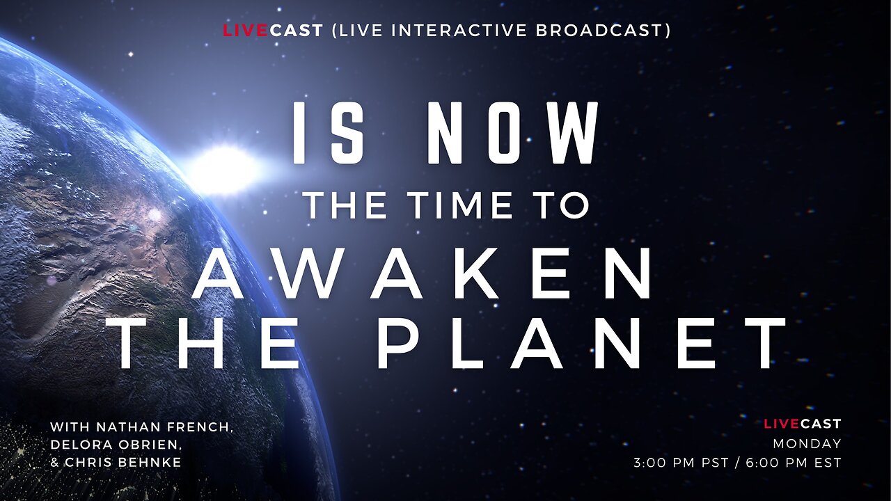 Is NOW the time to AWAKEN THE PLANET with Delora OBrien, Nathan French & Chris Behnke