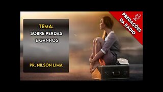 Pregação da rádio - Sobre perdas e ganhos - Pr. Nilson Lima #pregação