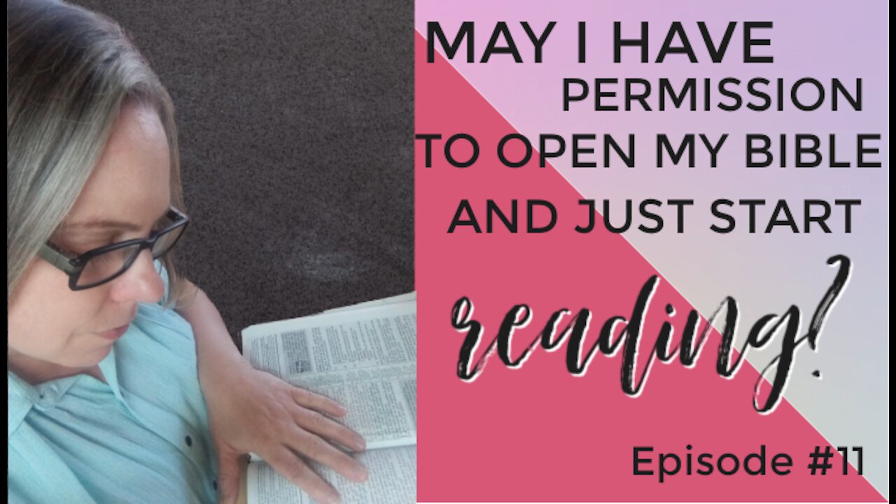 Can I Have Permission to Open my Bible and Just Start Reading?