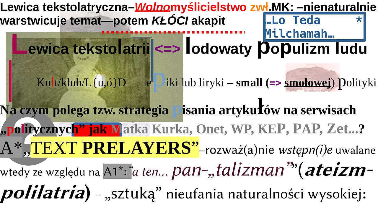 Lewica tekstolatryczna–Wolnomyślicielstwo zwł.MK:–nienaturalnie warstwicuje temat–potem KŁÓCI akapit