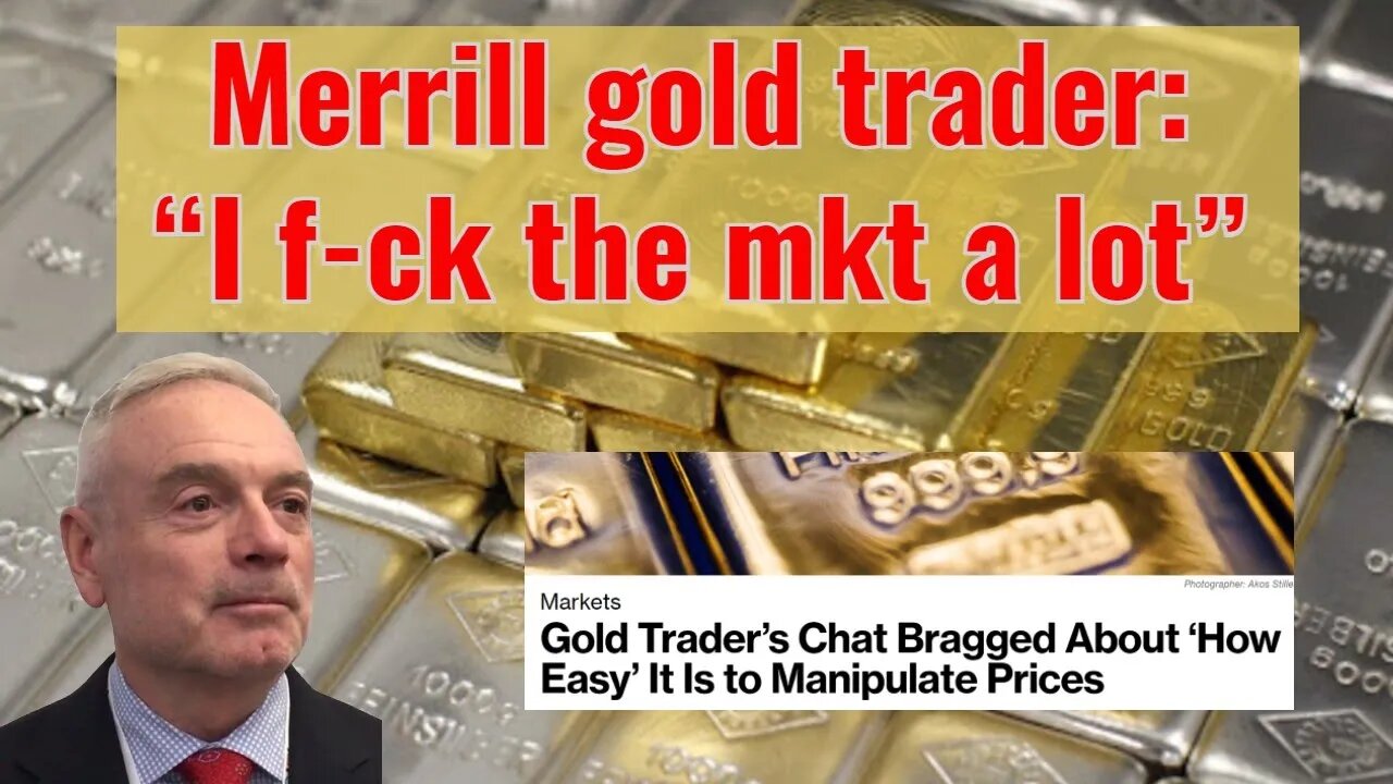 Merrill gold trader: “I f-ck the mkt a lot”; took pride in how easy it was to rig gold/silver price