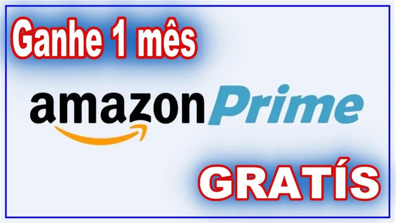 Ganhe um mês de Amazon Prime grátis.