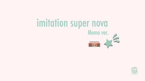 imitation super nova - memo- Taiyo Haze