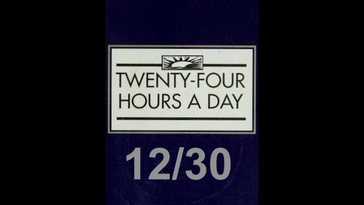 Twenty-Four Hours A Day Book– December 30 - Daily Reading - A.A. - Serenity Prayer & Meditation