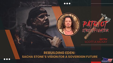 Rebuilding Eden: Sacha Stone’s Vision for a Sovereign Future