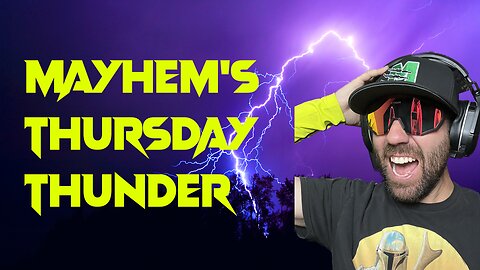 Mayhem's Thursday Thunder - Ep 7 - The Continuation #RumbleTakeover