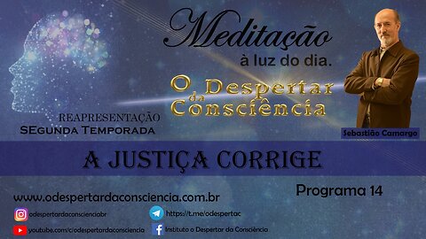 MEDITAÇÂO À LUZ DO DIA- A JUSTIÇA CORRIGE(Programa 14) 2 temporada (REPRISE)