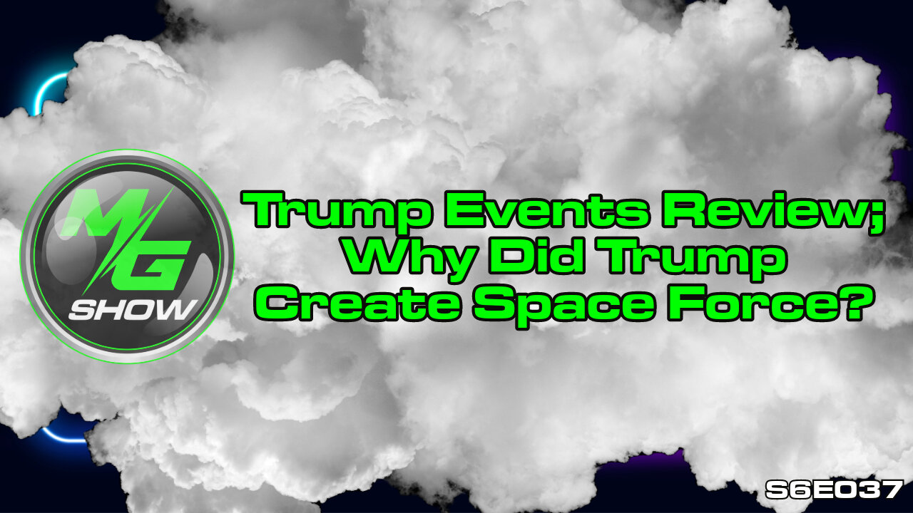 Trump Events Review; Why Did Trump Create Space Force?