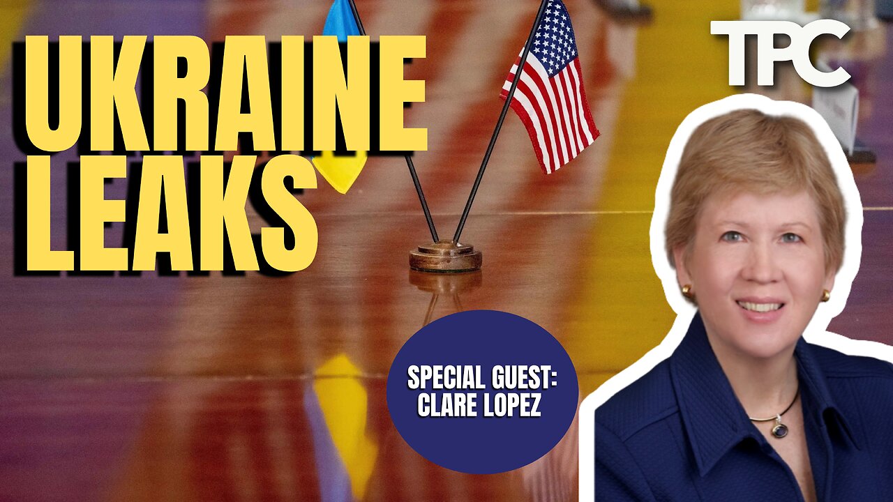 Ukraine War Leaker | Clare Lopez (TPC #1,192)