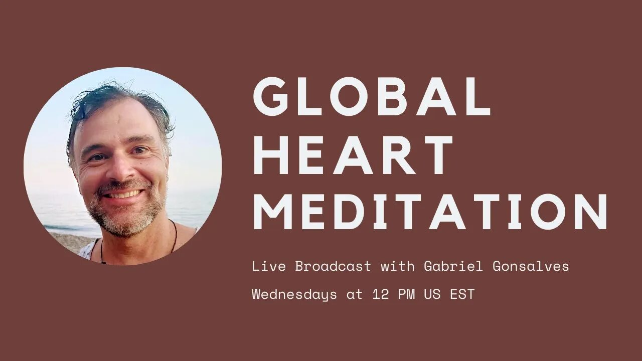 GLOBAL HEART MEDITATION with Gabriel Gonsalves