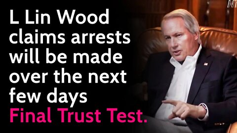 L Lin Wood claims arrests will be made over the next few days - Final Trust Test