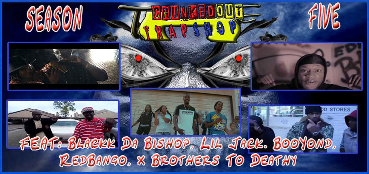 CRUNKEDOUT TRAPSHOP: Feat: Blackk Da Bishop, BooYond, Lil Jack, RedBango, x Brothers To Death