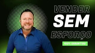 Aqui Está A Maneira Número Um De VENDER MAIS Sem NADA DE ESFORÇO