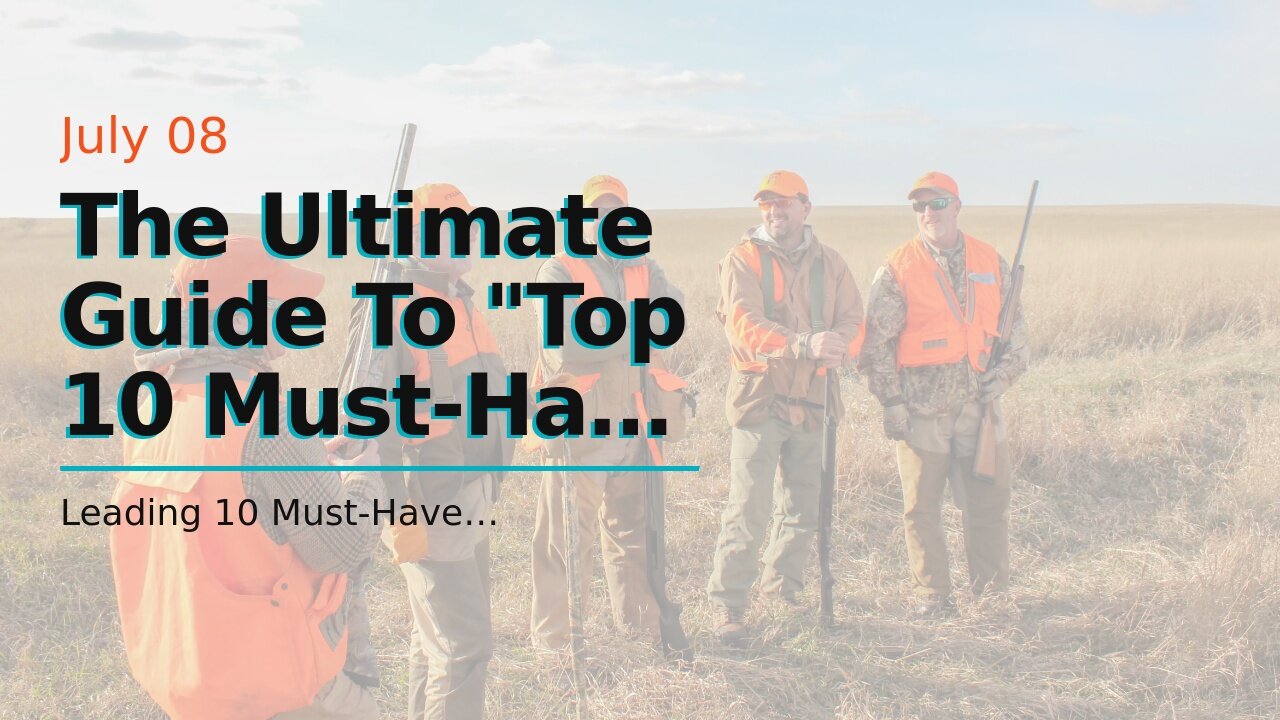 The Ultimate Guide To "Top 10 Must-Have Hunting Gear for a Successful Hunt"