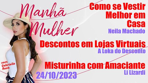 Manhã Mulher - 24/10/2023 - Edição Completa