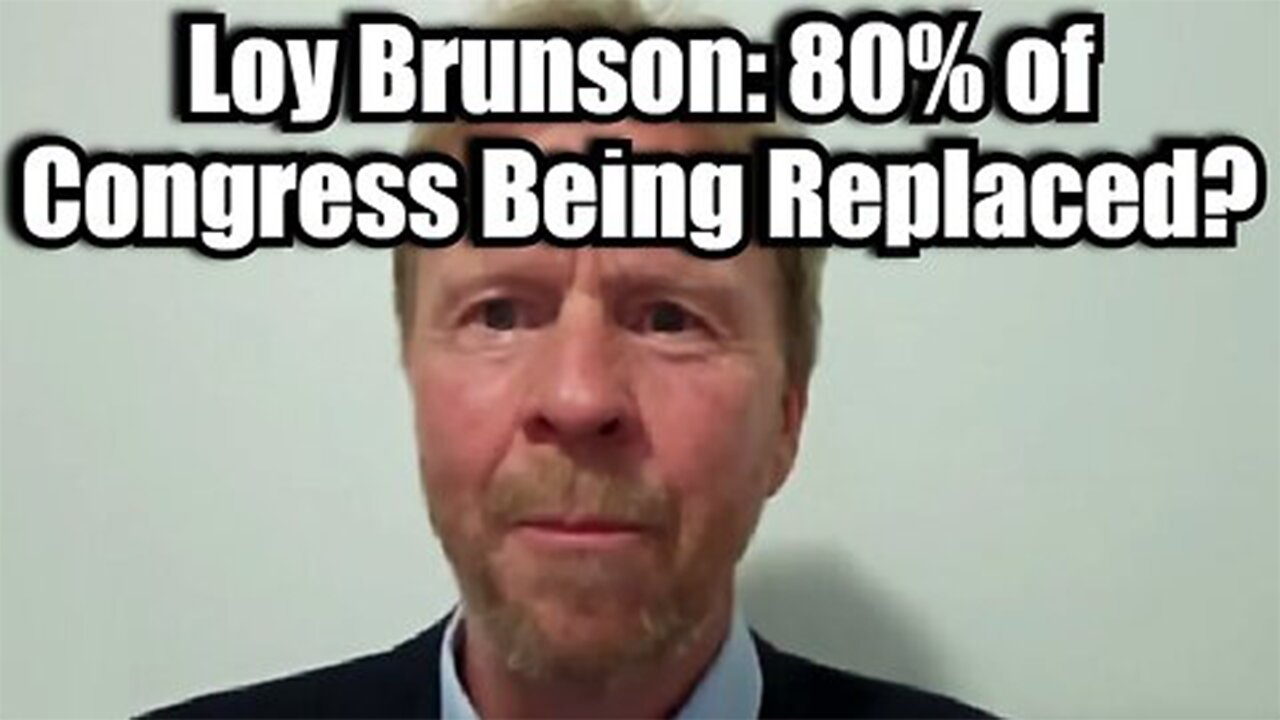 Loy Brunson: 80% of Congress Being Replaced