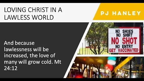 Loving Christ in a lawless world - PJ Hanley - January 23rd, 2022