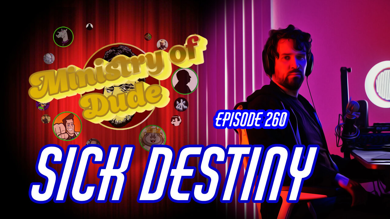 Sick Destiny | Ministry of Dude #260