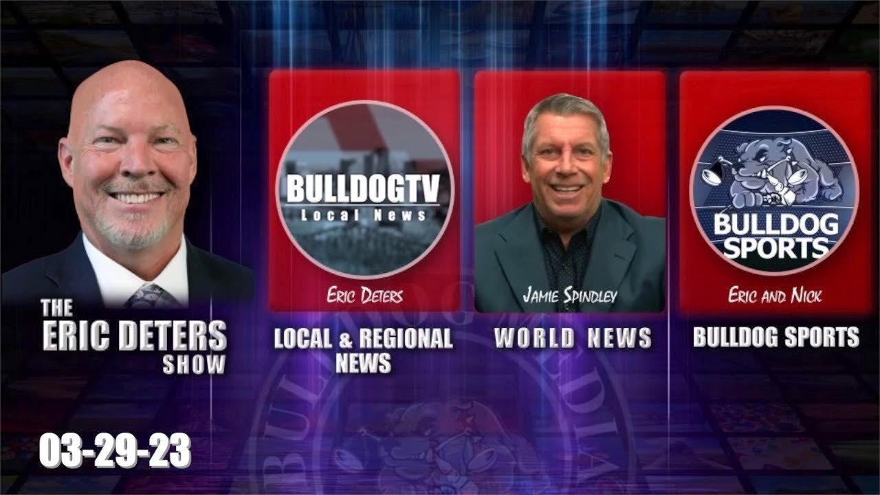 Eric Deters Show | Bulldogtv Local News | World News | Sports | March 29, 2023