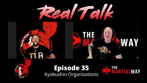 Real Talk Episode 35 - Kyokushin Organizations