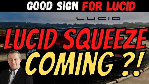 Lucid Short Squeeze COMING ?! │ Positive News for Lucid │ Big Money Re-entering $LCID