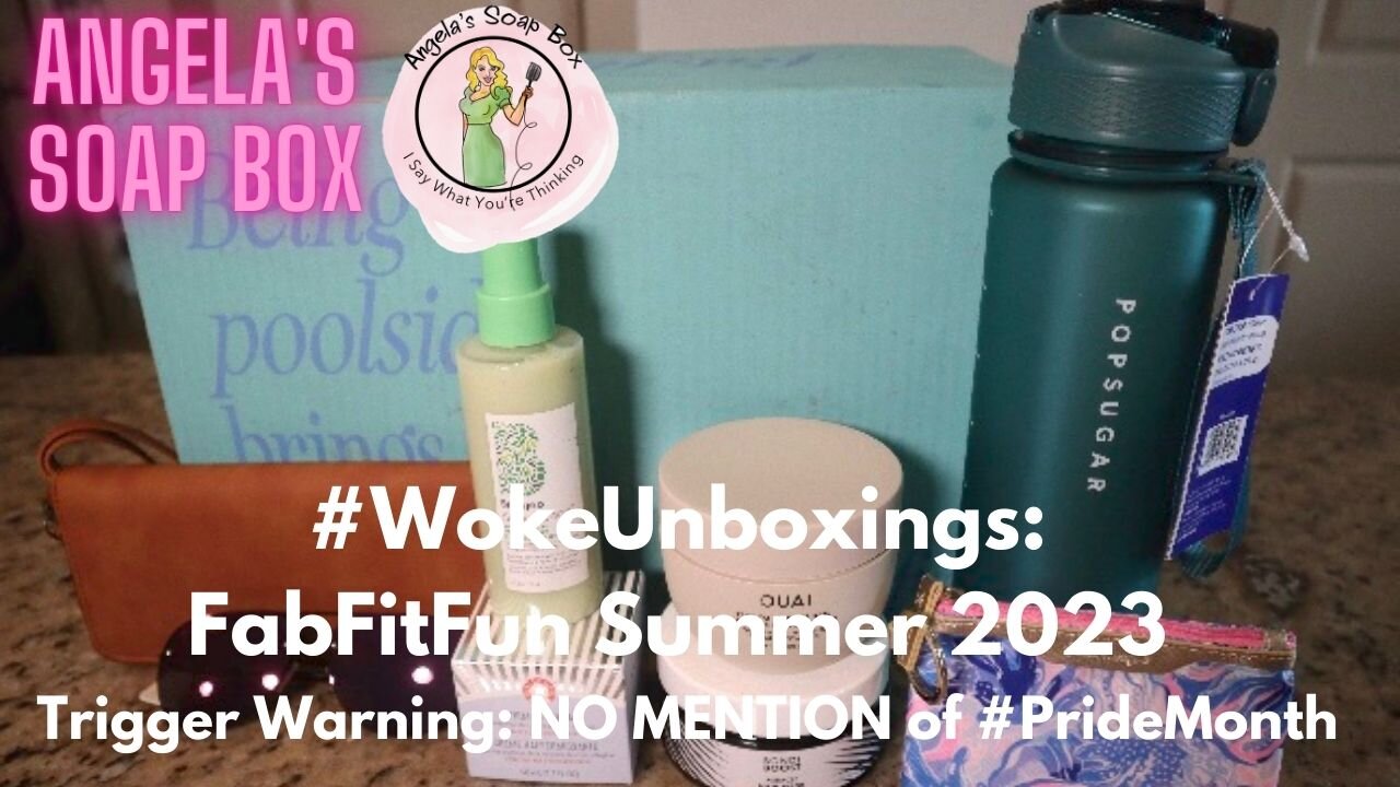 Woke Unboxings: Fab Fit Fun Summer 2023 (Trigger Warning: NO MENTION of #PrideMonth)