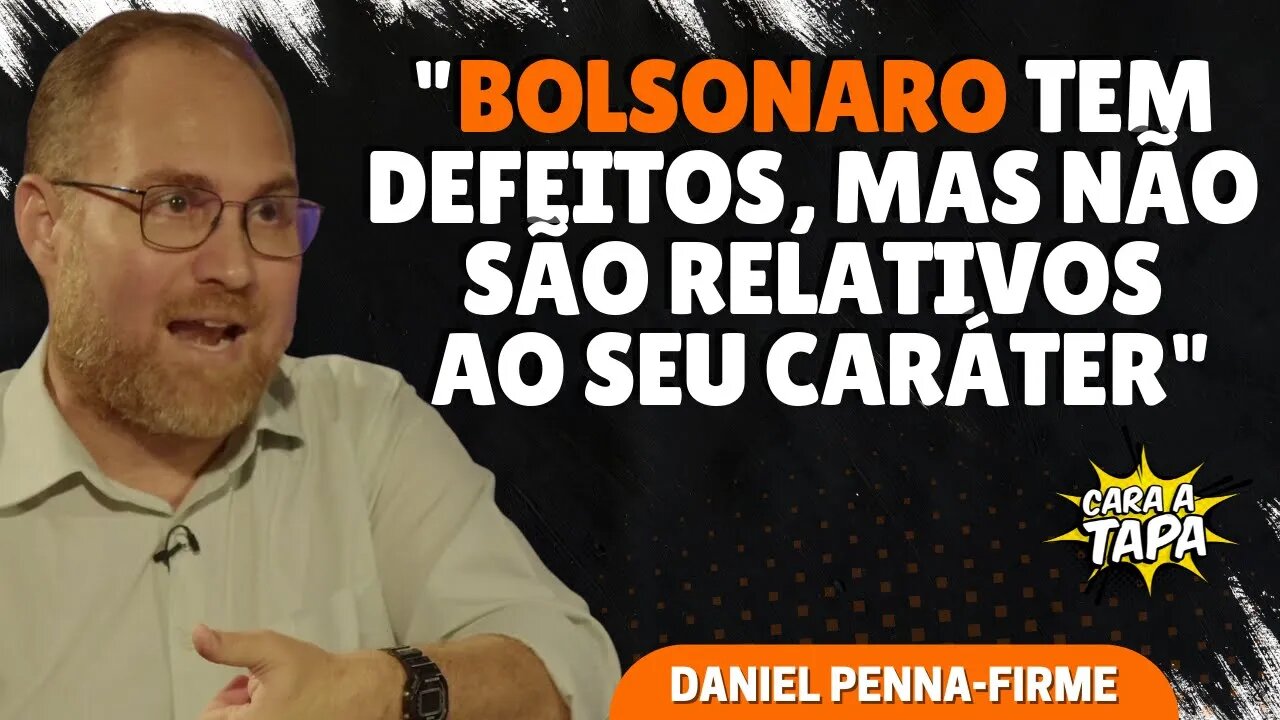 BOLSONARO E LULA POSSUEM FALHAS BEM DIFERENTES, DE ACORDO COM DANIEL PENNA-FIRME