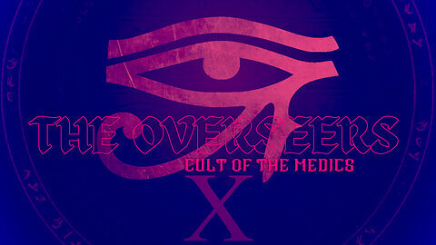 Cult of the Medics X: The Overseers