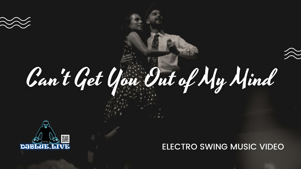 Can't Get You Out of My Mind | Electro Swing | DJ Blue