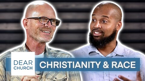 “Christianity & Race” | Dear Church Ep. #265