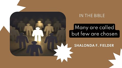 In the Bible: Many are called but few are chosen