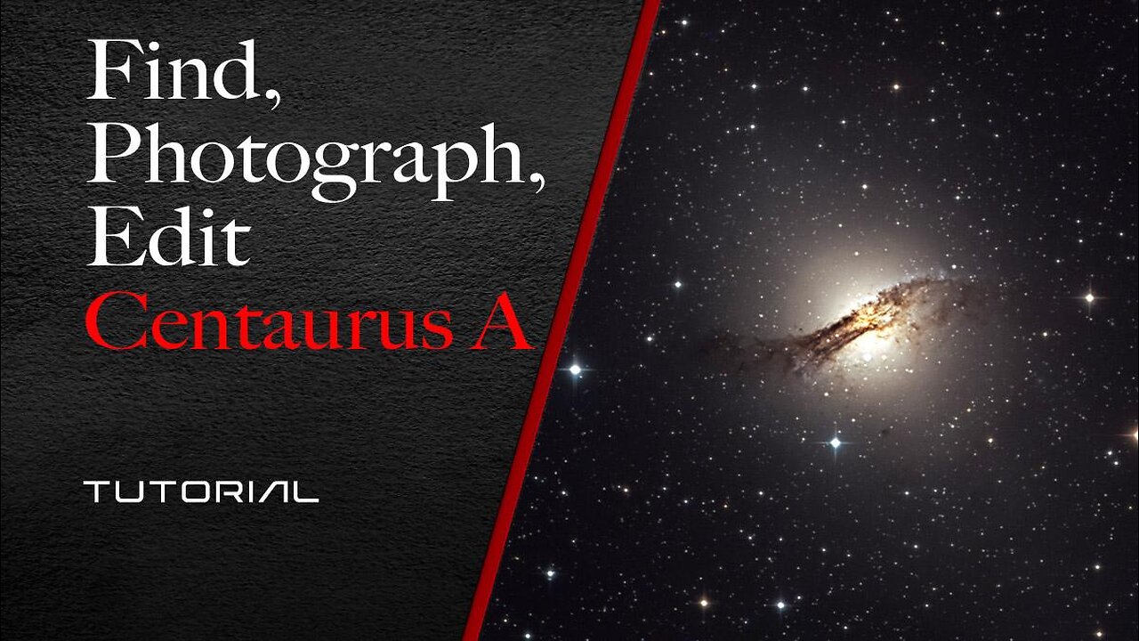 Find, Photograph, Edit Centaurus A