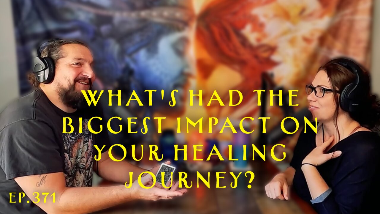 Ep. 371- What's had the biggest impact on your healing journey?