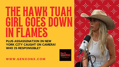The Hawk Tuah Girl Goes Down In Flames / Plus Assassination Caught On Camera
