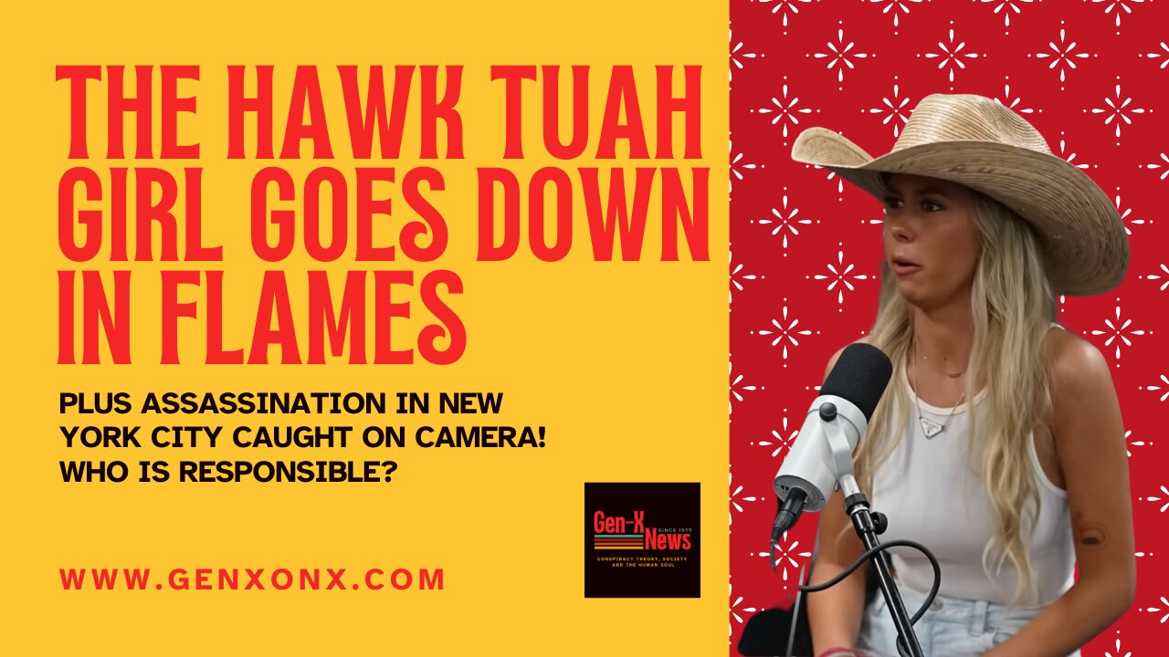 The Hawk Tuah Girl Goes Down In Flames / Plus Assassination Caught On Camera