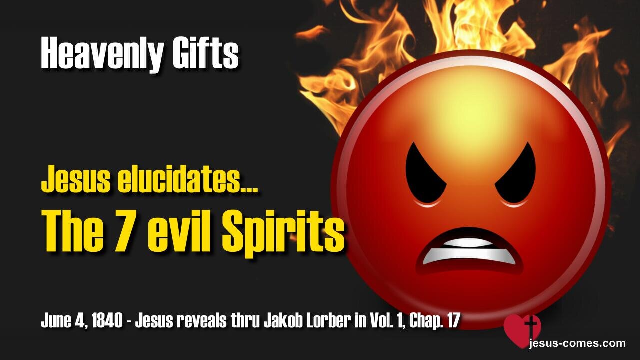 Jesus elucidates the 7 evil Spirits ❤️ Heavenly Gifts revealed thru Jakob Lorber