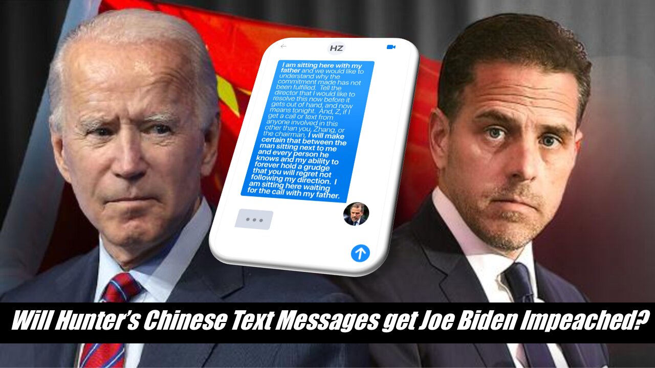 Will Hunter’s Chinese Text Messages get Joe Biden Impeached?