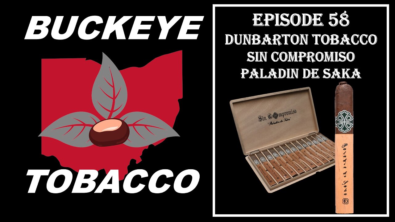 Episode 58 - Dunbarton Tobacco & Trust Sin Compromiso Paladin de Saka