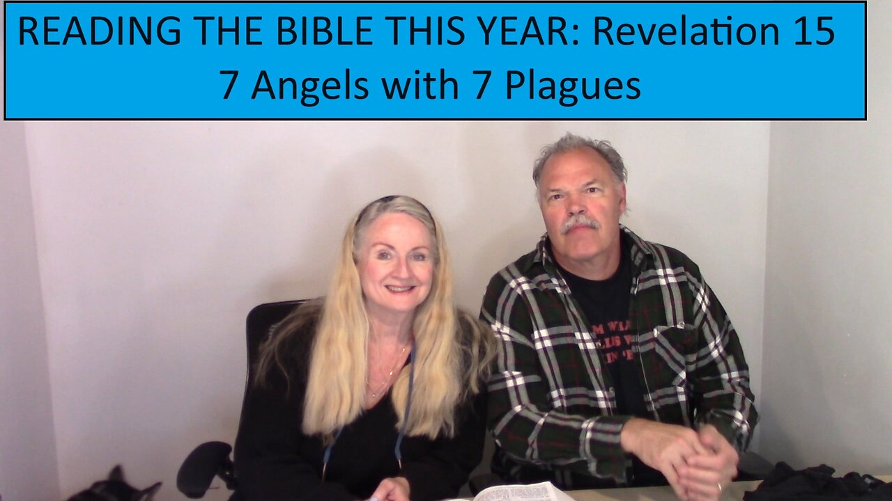 READING THE BIBLE THIS YEAR - Revelation Chapter 15 - 7 Angels & 7 Plagues