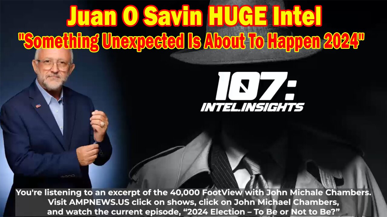 Juan O Savin HUGE Intel 01.04.24: "What’s In Store for 2024"