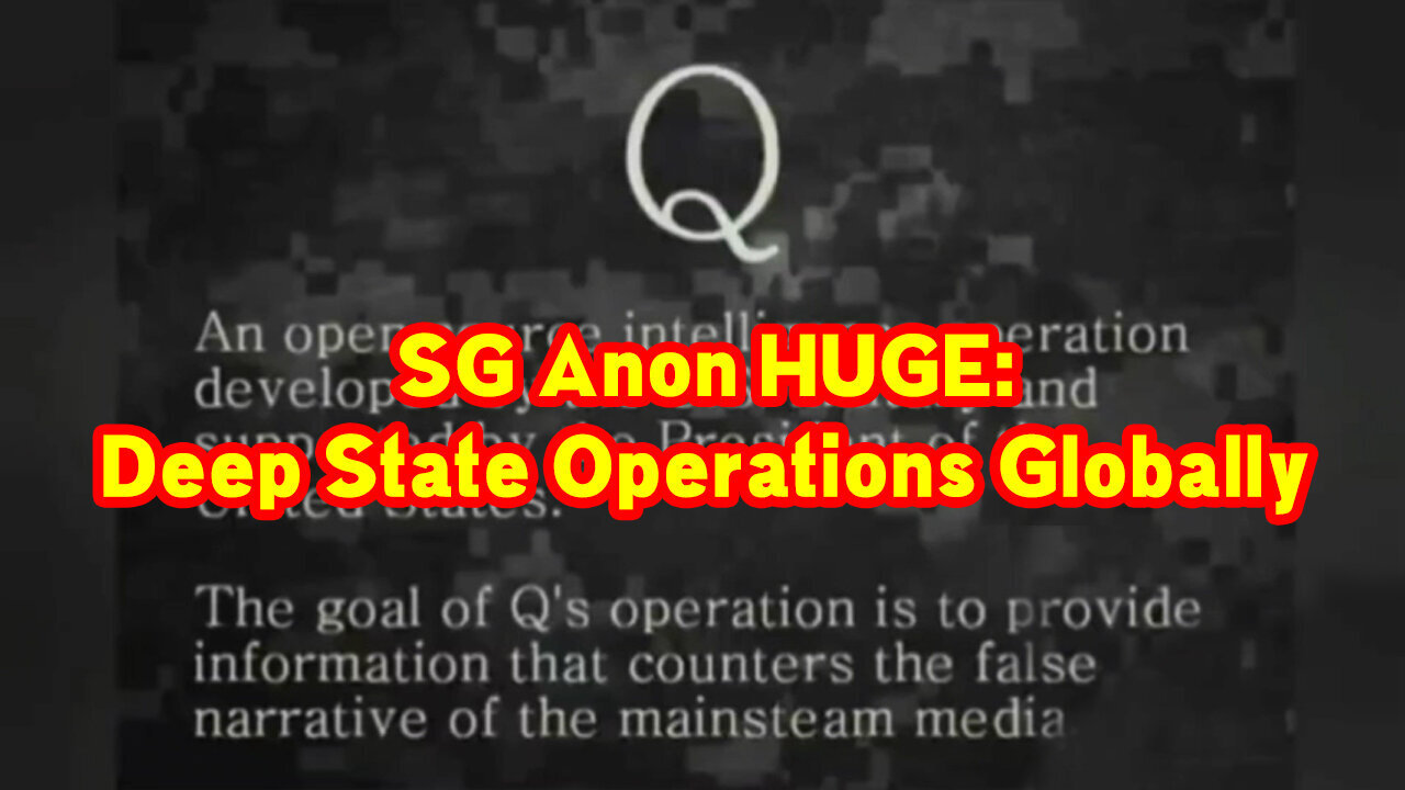 SG Anon Huge: Deep State Operations Globally 03/06/23..