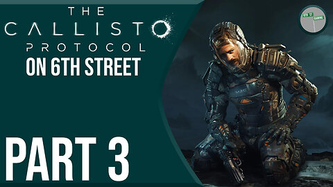 The Callisto Protocol on 6th Street Part 3
