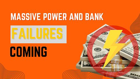 MASSIVE Power and Bank FAILURES Coming!